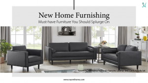 Read more about the article New Home Furnishing: Must-Have Furniture You Should Splurge On