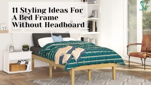 11 Styling Ideas For A Bed Frame Without Headboard