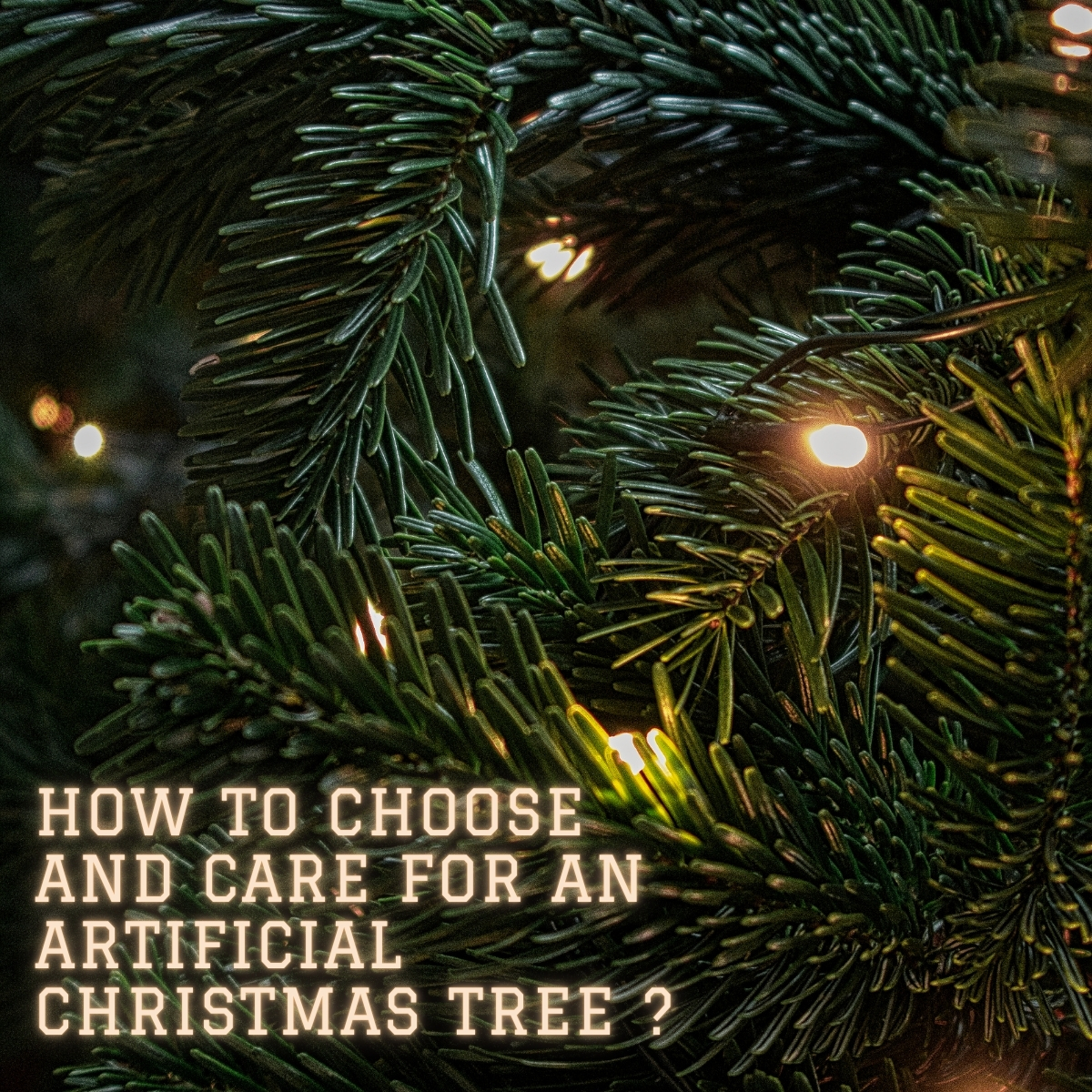 choosing and caring for artificial christmas tree